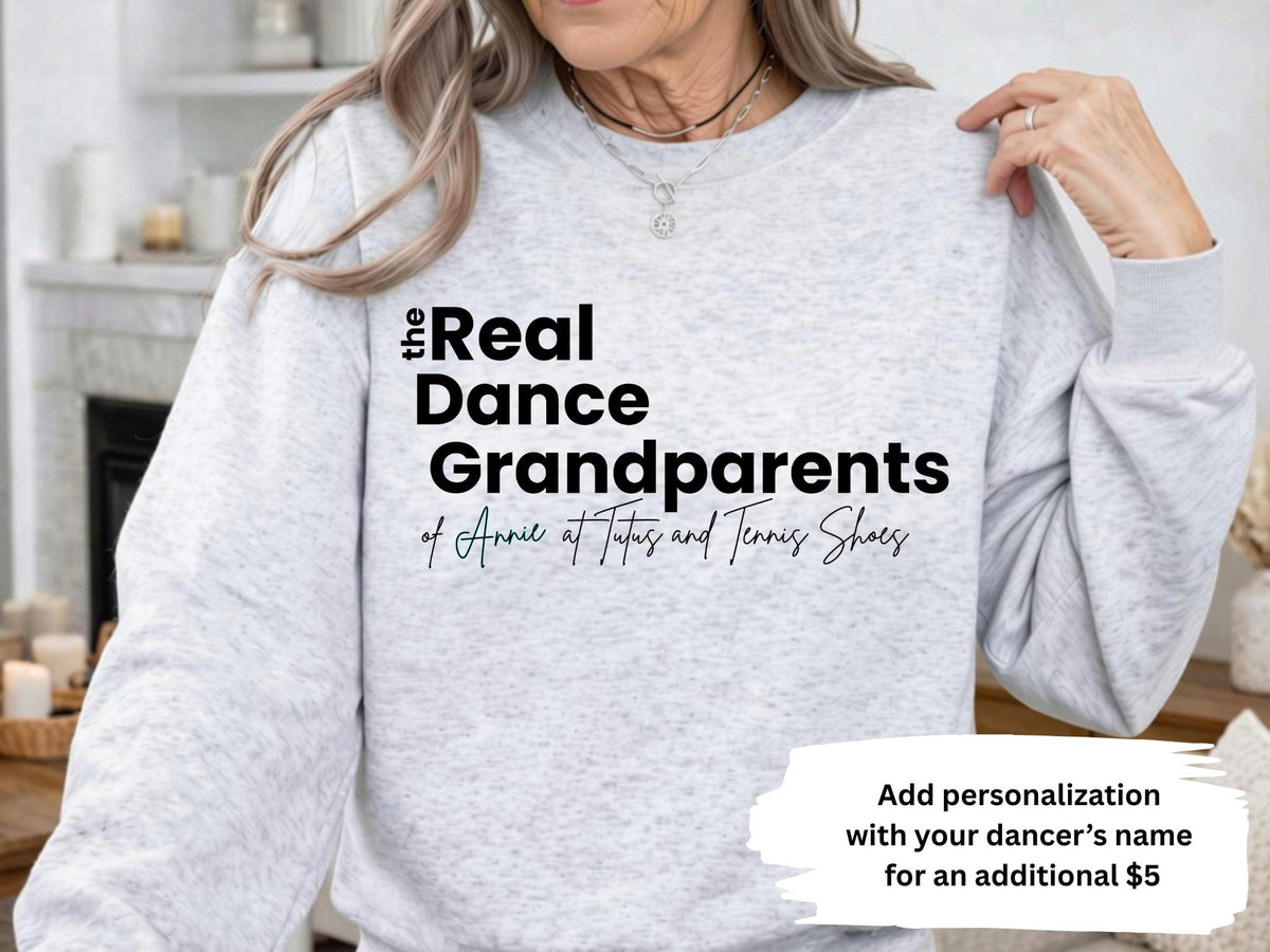 The Real Dance Grandparents Sweatshirt