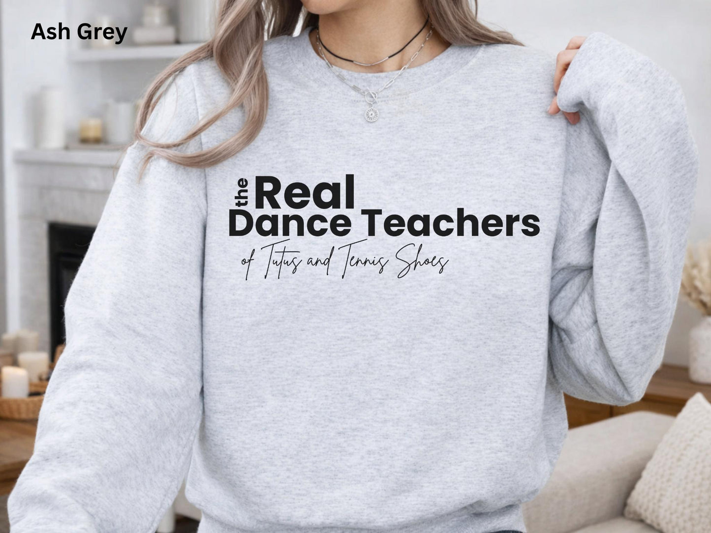 The Real Dance Teachers Sweatshirt