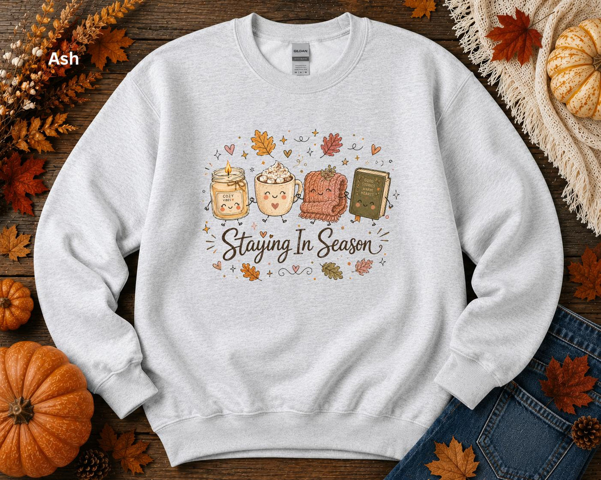 Staying in Season Sweatshirt, Cozy Fall Sweatshirt, Book Lover Crewneck, Autumn Graphic Sweatshirt, Pumpkin Spice Sweatshirt