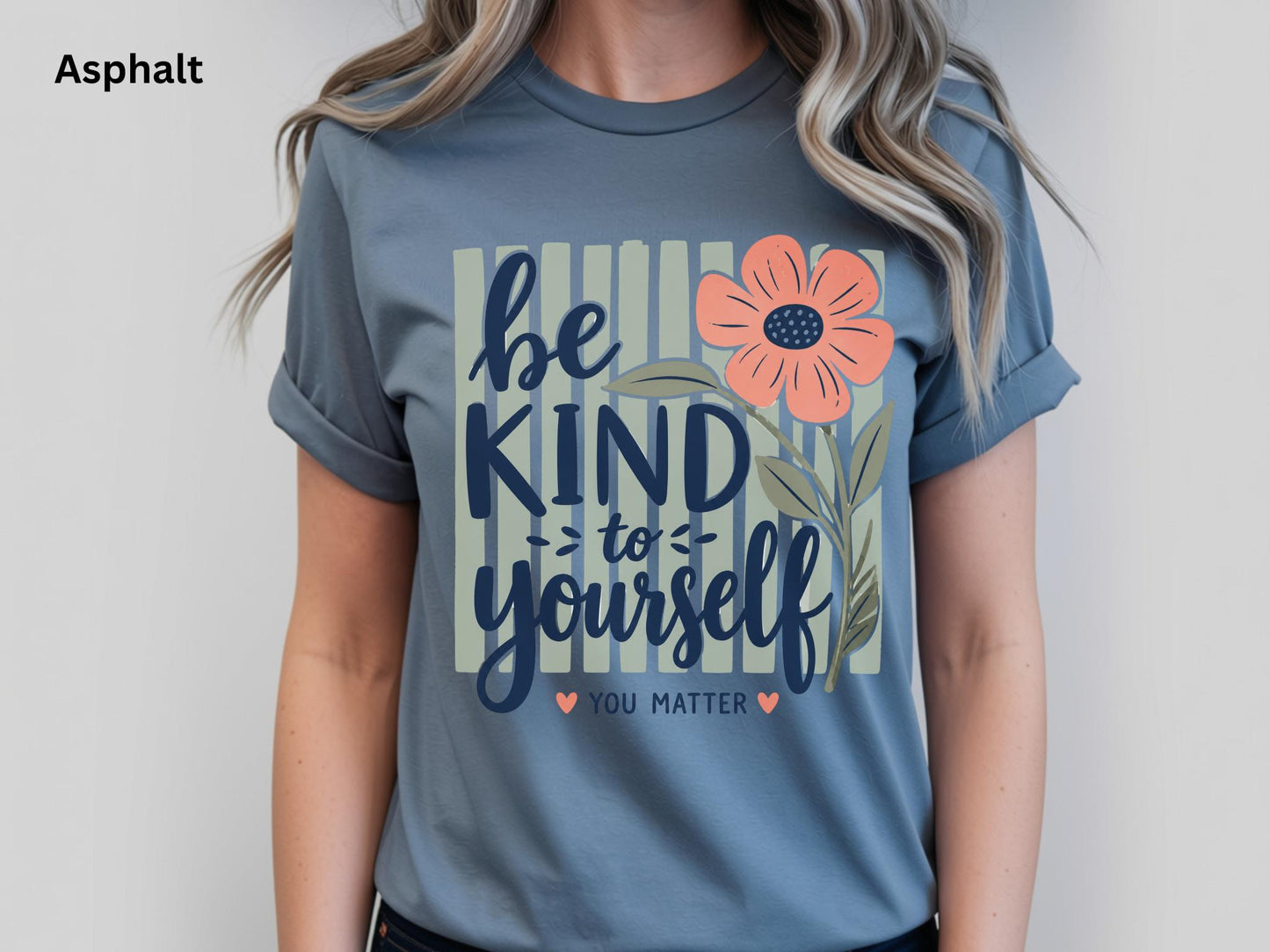 Be Kind to Yourself Shirt, Mental Health Awareness Tee, Self Love Inspirational Shirt