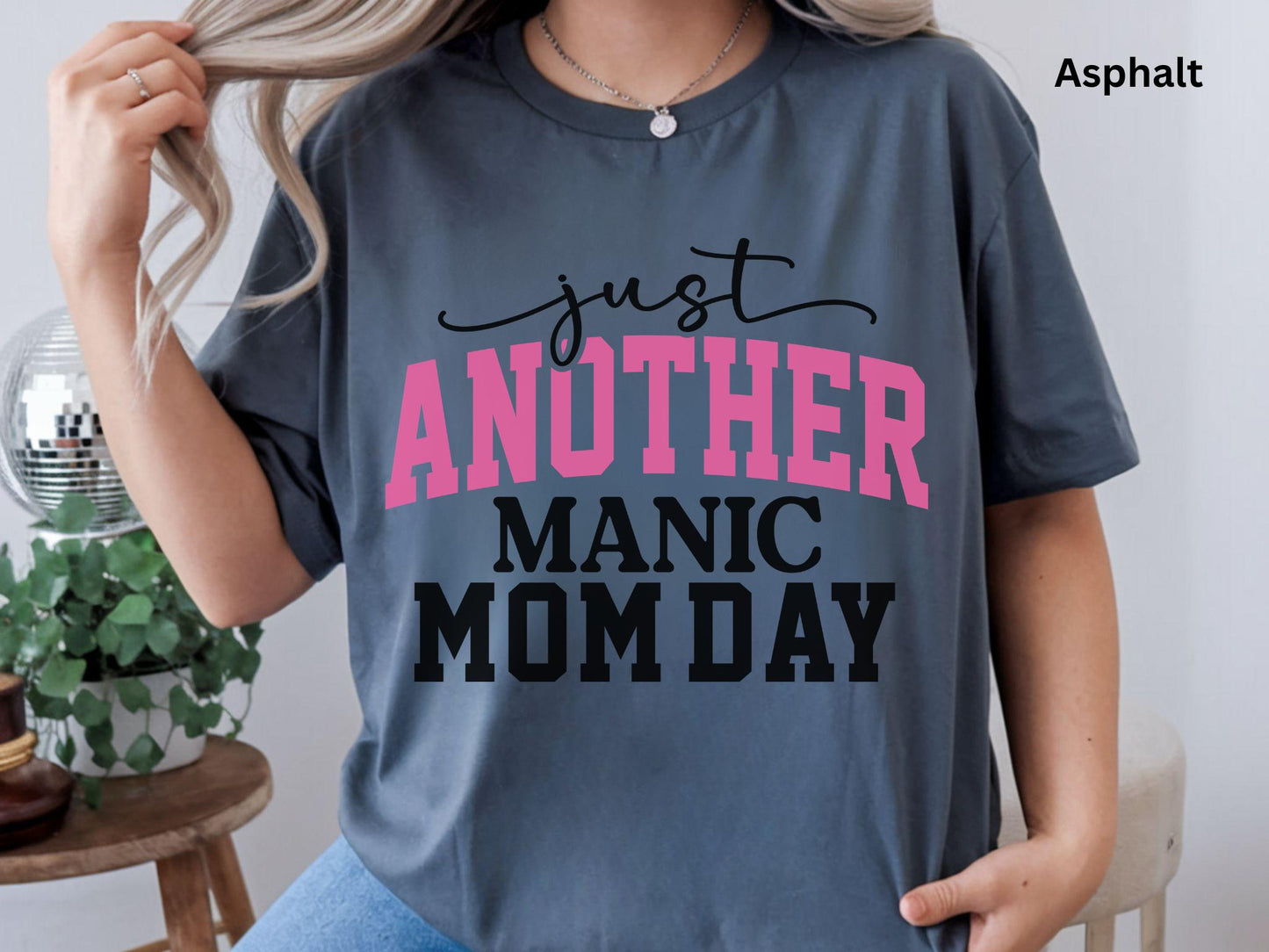 Just Another Manic Mom Day Tee