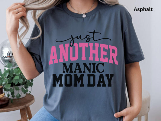 Just Another Manic Mom Day Tee