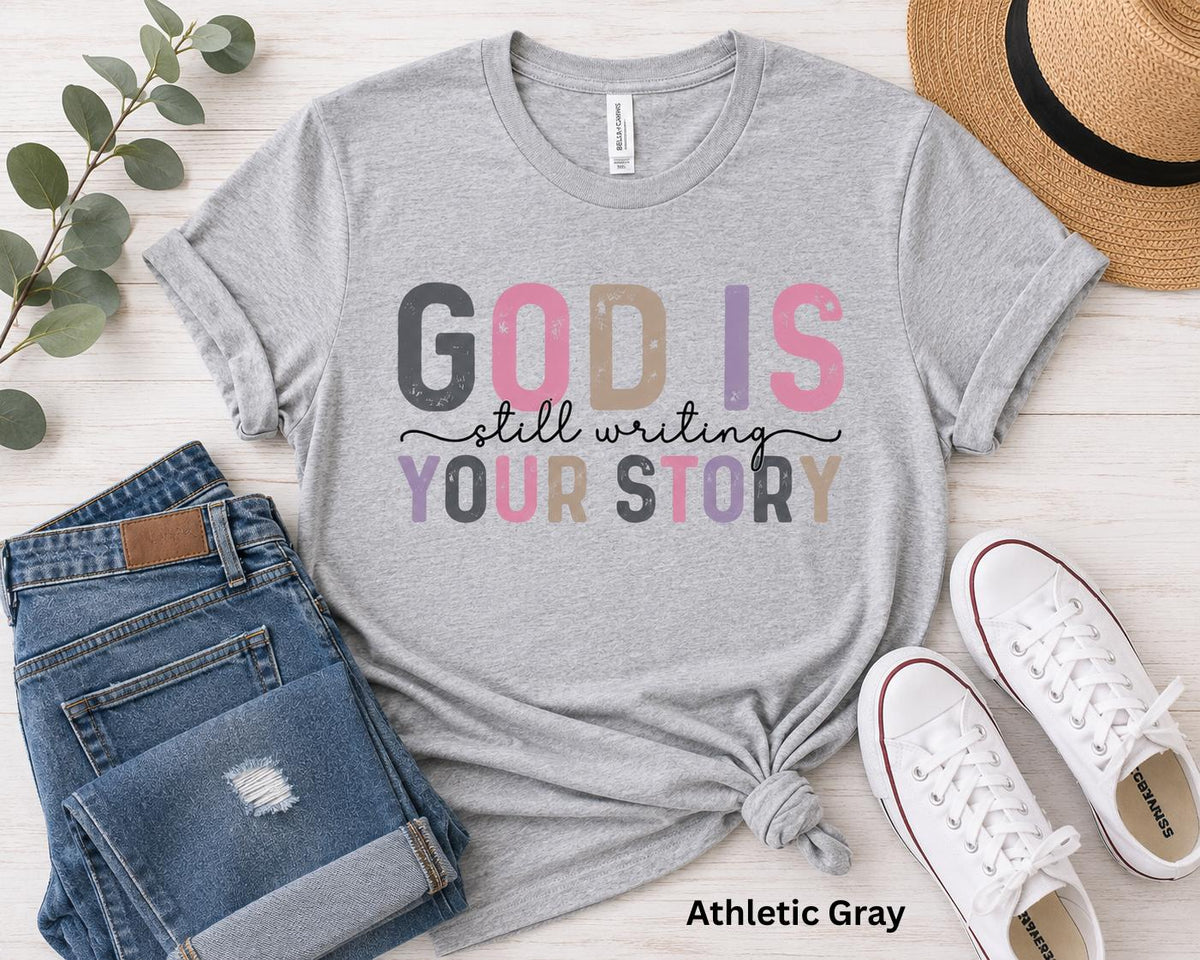 God Is Still Writing Your Story Tshirt, Trendy Christian Tee, Gift for Her