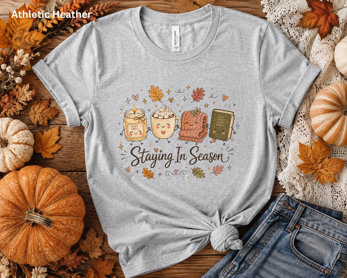 Staying In Season Shirt, Cozy Fall Shirt, Book Lover Tee, Fall Reading Shirt, Pumpkin Spice Tee, Autumn Graphic Tee, Cozy Season T-Shirt