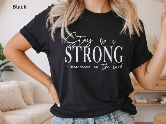 Stay Strong in the Lord Ephesians Christian Shirt