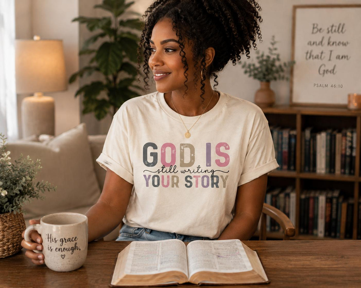 God Is Still Writing Your Story Tshirt, Trendy Christian Tee, Gift for Her