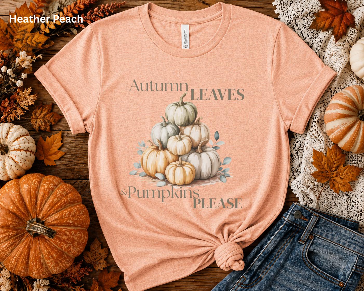Autumn Leaves & Pumpkins Please Shirt, Cute Fall Pumpkin T-Shirt, Cozy Autumn Graphic Tee, Fall Leaves Shirt, Pumpkin Lover Gift