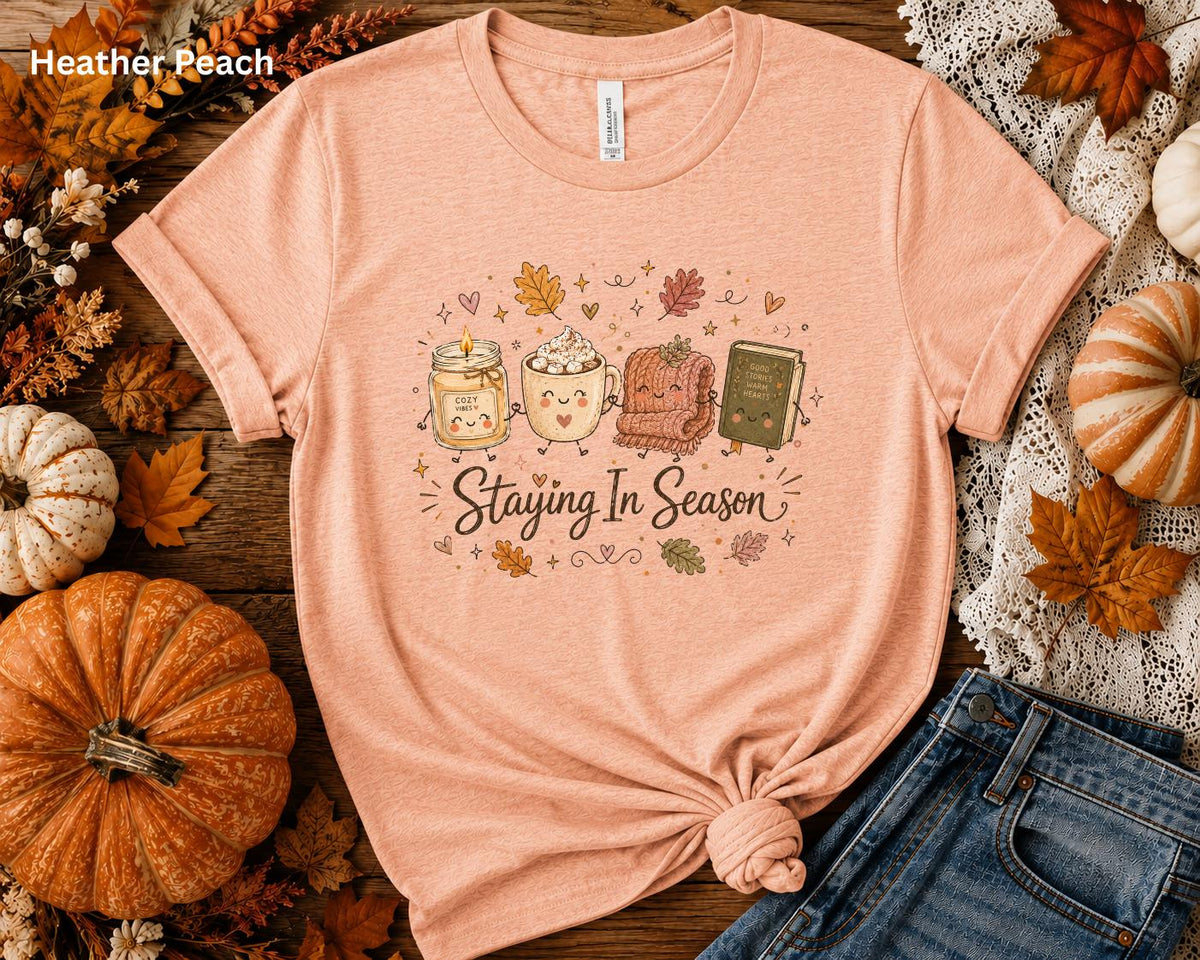 Staying In Season Shirt, Cozy Fall Shirt, Book Lover Tee, Fall Reading Shirt, Pumpkin Spice Tee, Autumn Graphic Tee, Cozy Season T-Shirt