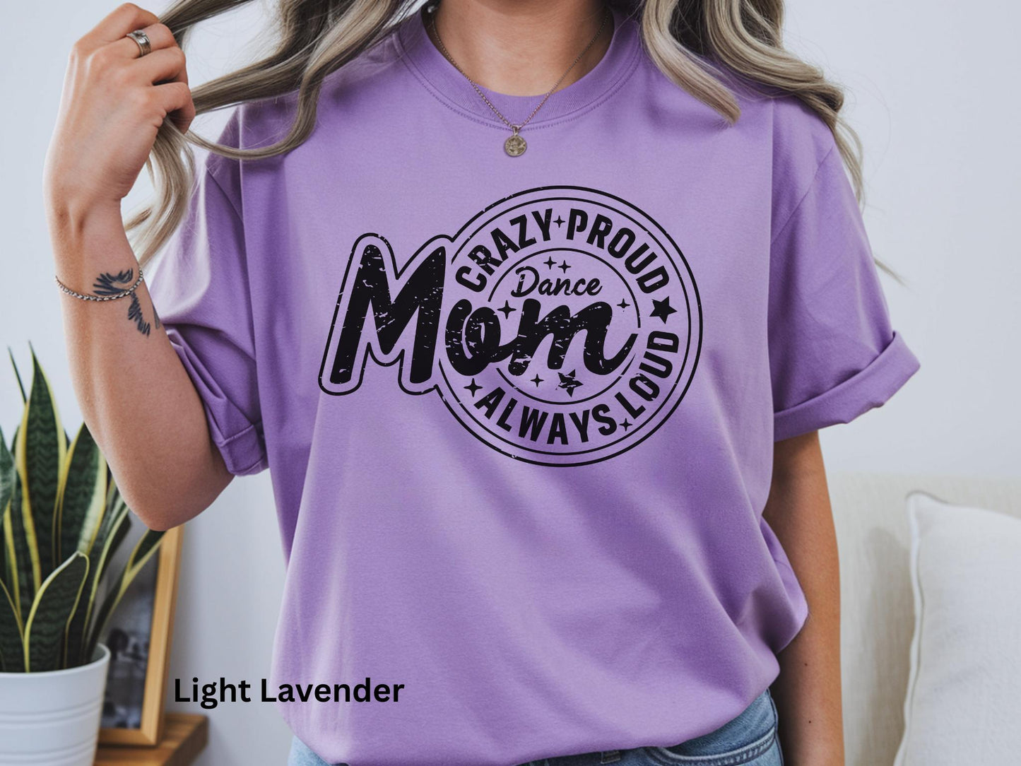 Crazy Proud Always Loud Dance Mom