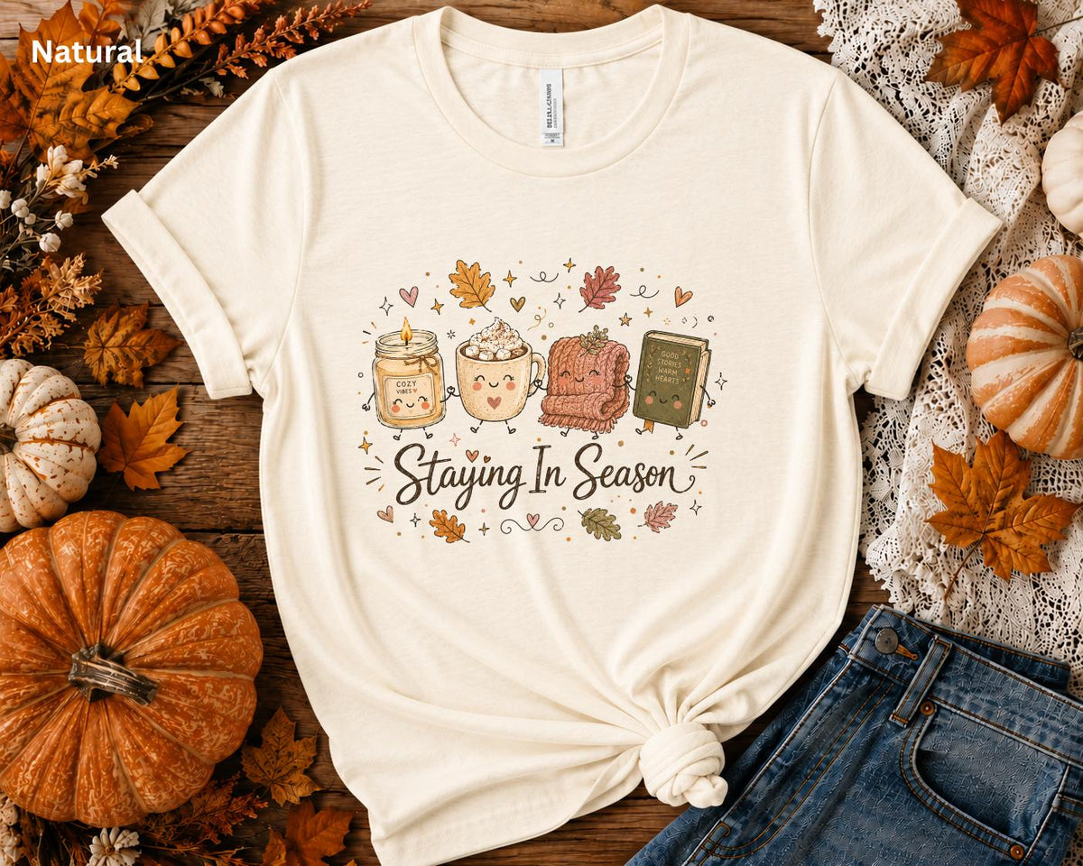 Staying In Season Shirt, Cozy Fall Shirt, Book Lover Tee, Fall Reading Shirt, Pumpkin Spice Tee, Autumn Graphic Tee, Cozy Season T-Shirt