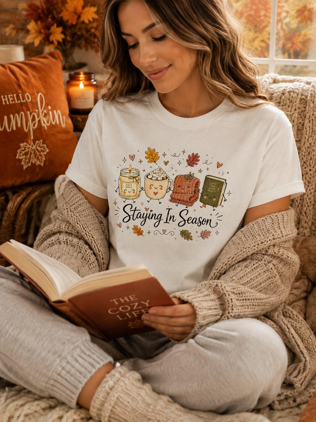 Staying In Season Shirt, Cozy Fall Shirt, Book Lover Tee, Fall Reading Shirt, Pumpkin Spice Tee, Autumn Graphic Tee, Cozy Season T-Shirt