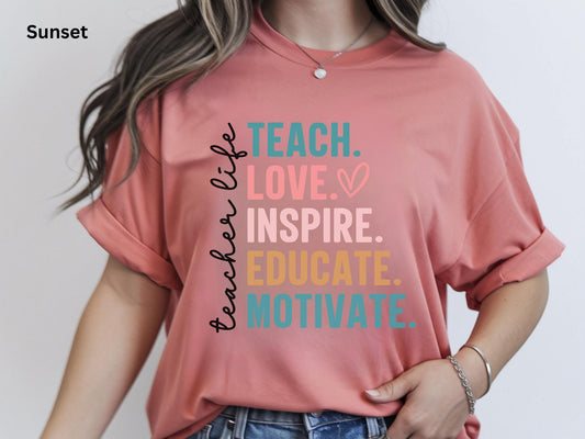 Teacher Life Tee, Teach Love Inspire Educate Motivate Tee
