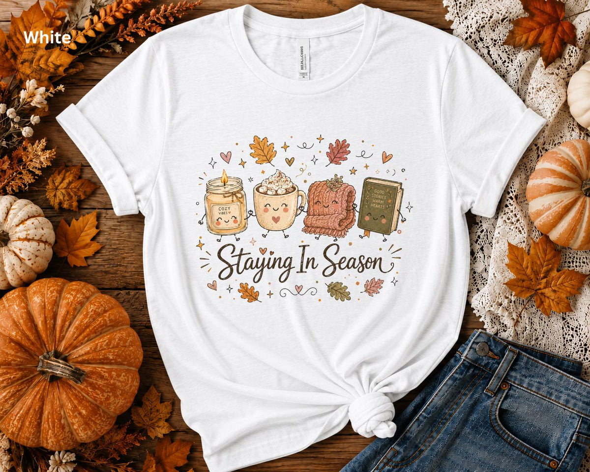 Staying In Season Shirt, Cozy Fall Shirt, Book Lover Tee, Fall Reading Shirt, Pumpkin Spice Tee, Autumn Graphic Tee, Cozy Season T-Shirt