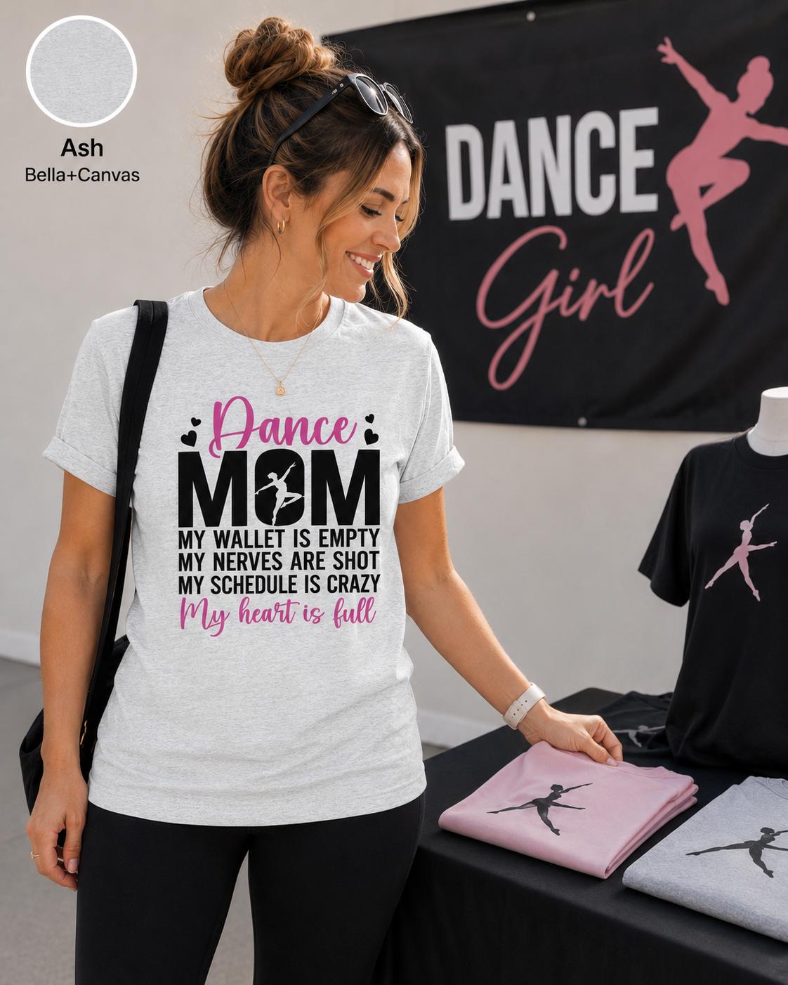 Dance Mom Shirt, My Wallet Empty, Nerves Shot, Schedule Crazy, Heart Full Tee