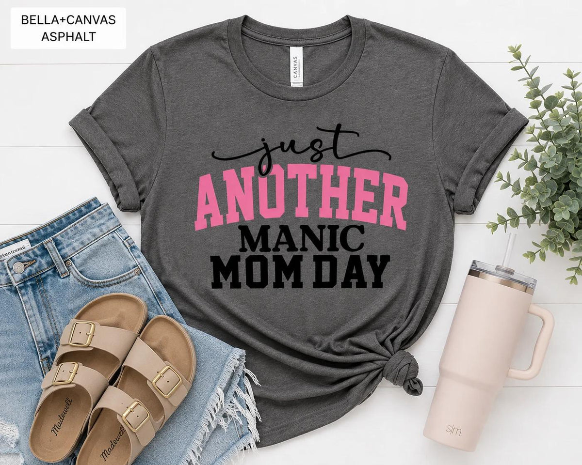Just Another Manic Mom Day Tee