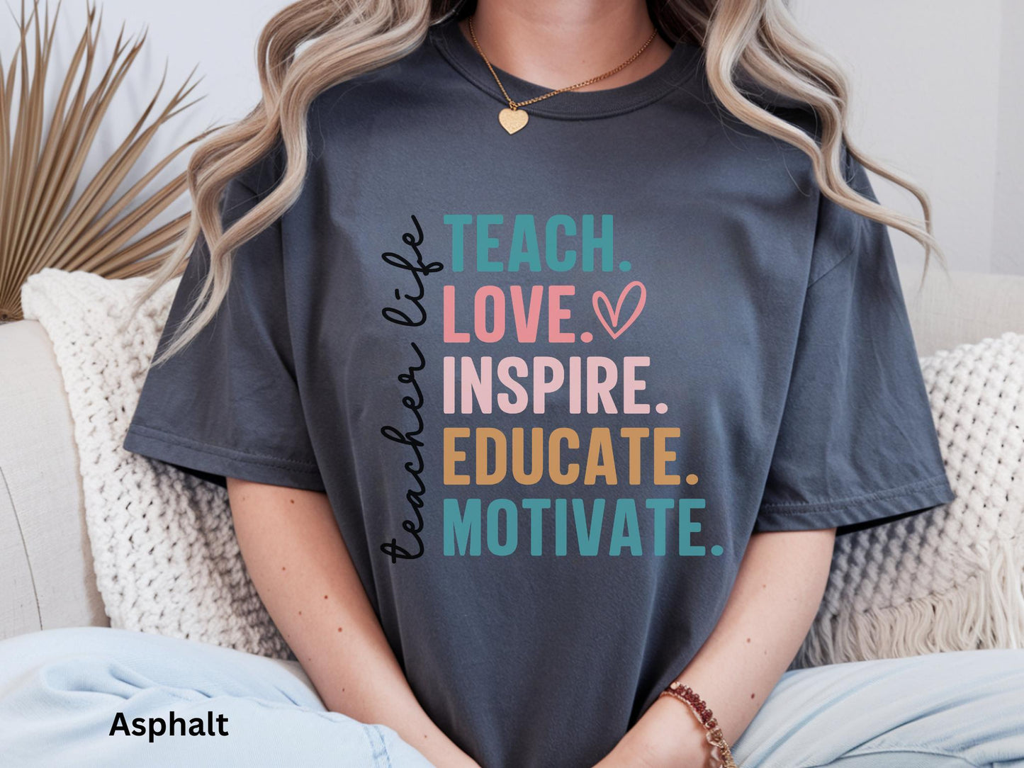 Teacher Life Tee, Teach Love Inspire Educate Motivate Tee