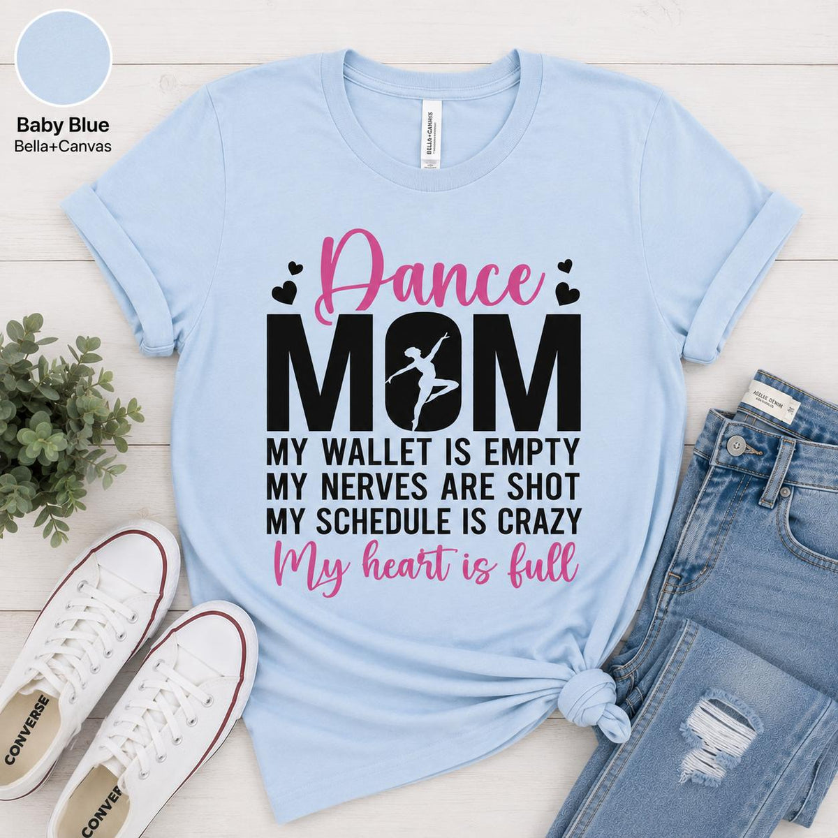 Dance Mom Shirt, My Wallet Empty, Nerves Shot, Schedule Crazy, Heart Full Tee