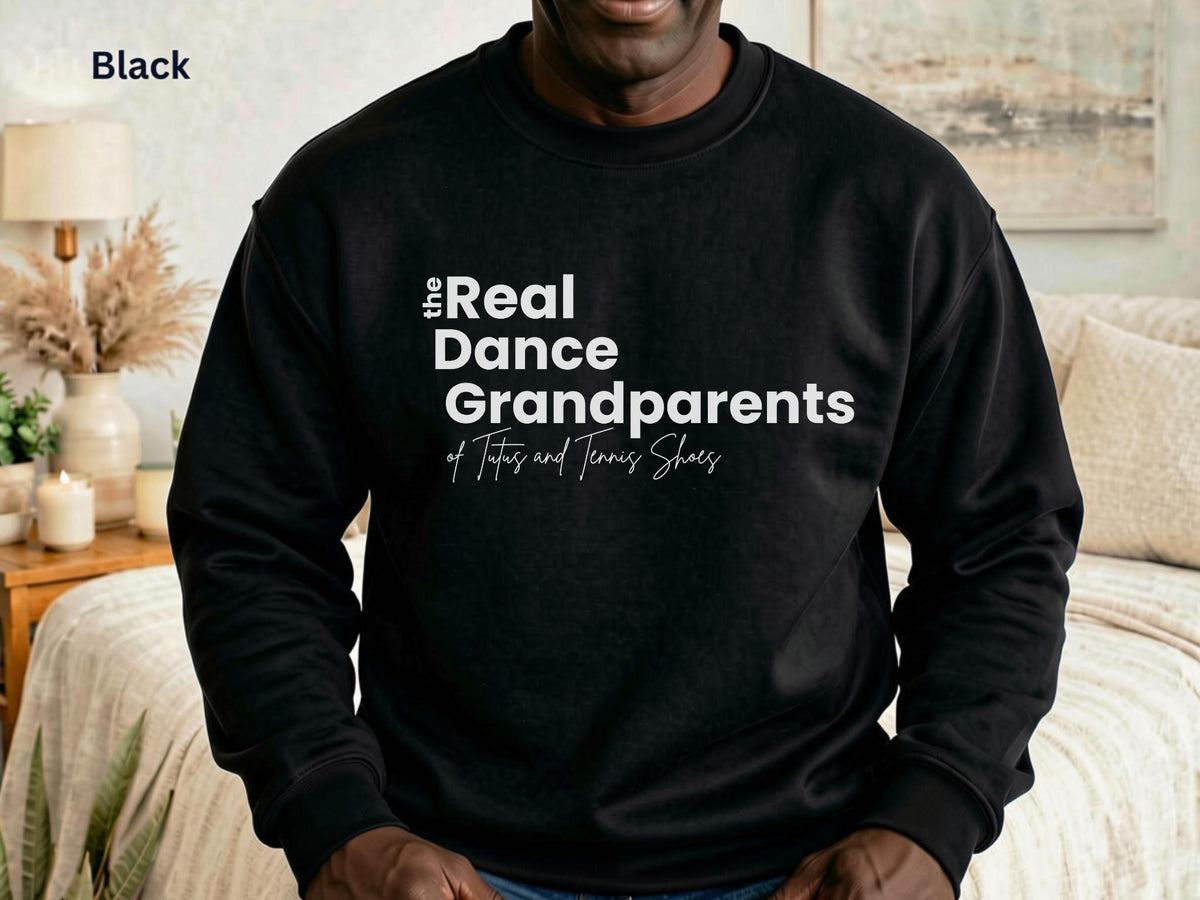 The Real Dance Grandparents Sweatshirt
