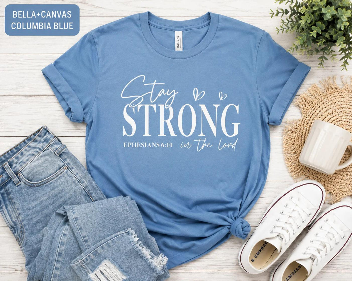 Stay Strong in the Lord Ephesians Christian Shirt