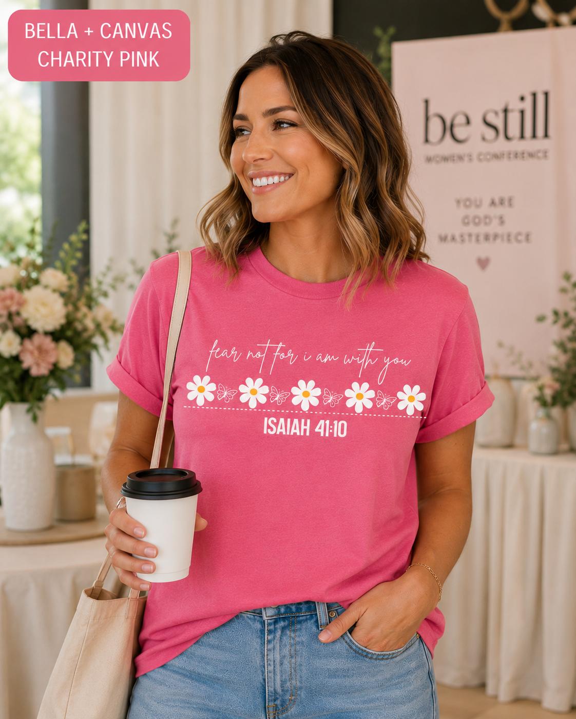 Fear Not For I Am With You--Isaiah 41:10 Flower Tshirt, Trendy Christian Tee