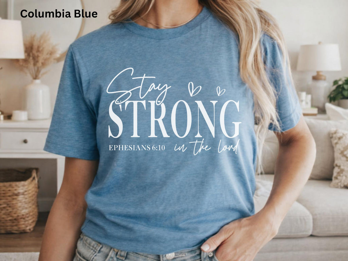 Stay Strong in the Lord Ephesians Christian Shirt