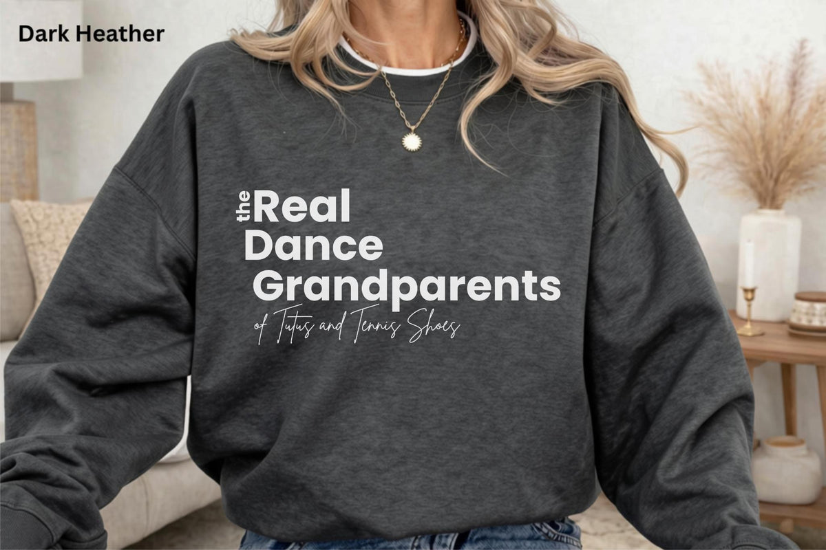The Real Dance Grandparents Sweatshirt