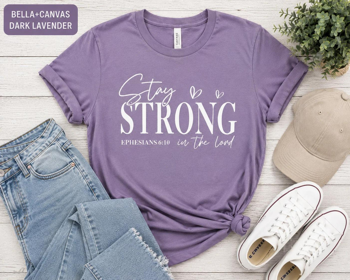 Stay Strong in the Lord Ephesians Christian Shirt