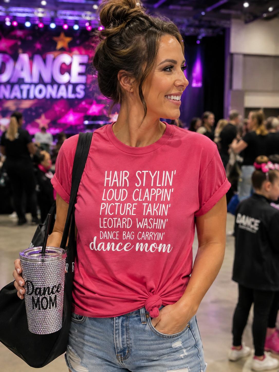 Dance Mom Tee, Hair Stylin', Clappin', Picture Takin', Leotard Washin', Bag Carryin' Shirt