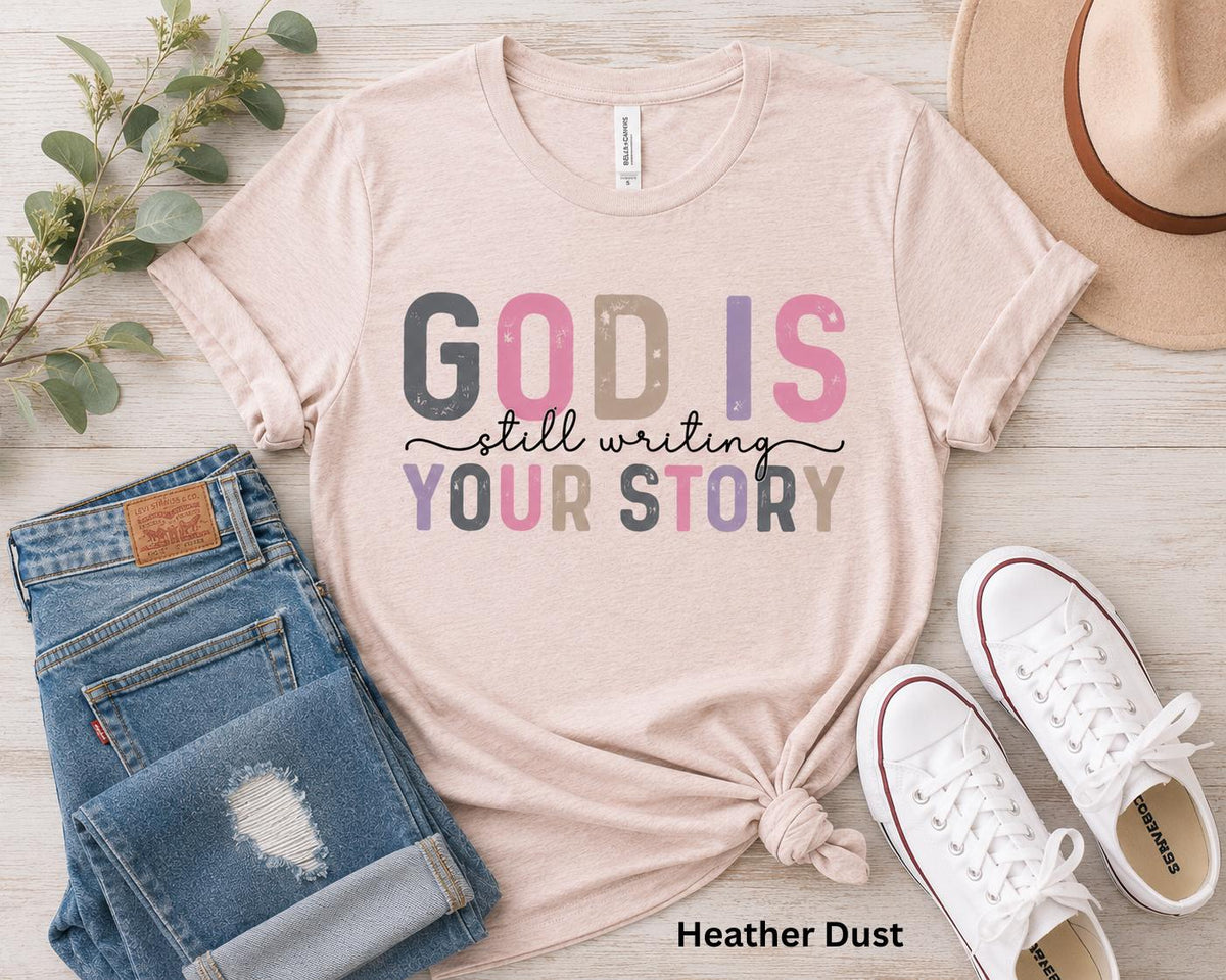 God Is Still Writing Your Story Tshirt, Trendy Christian Tee, Gift for Her