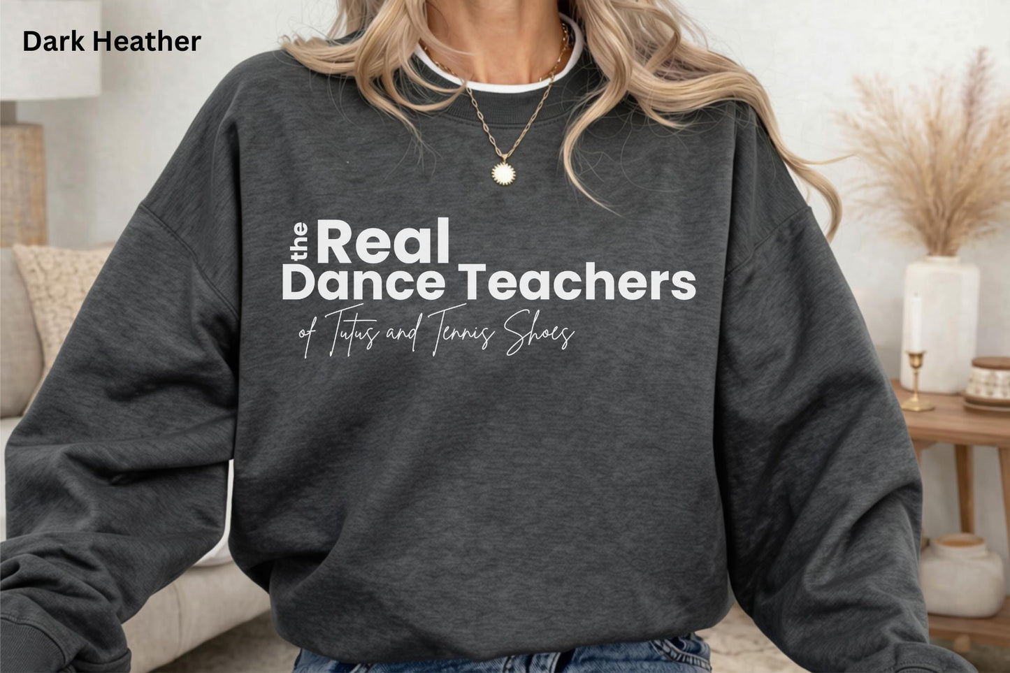 The Real Dance Teachers Sweatshirt