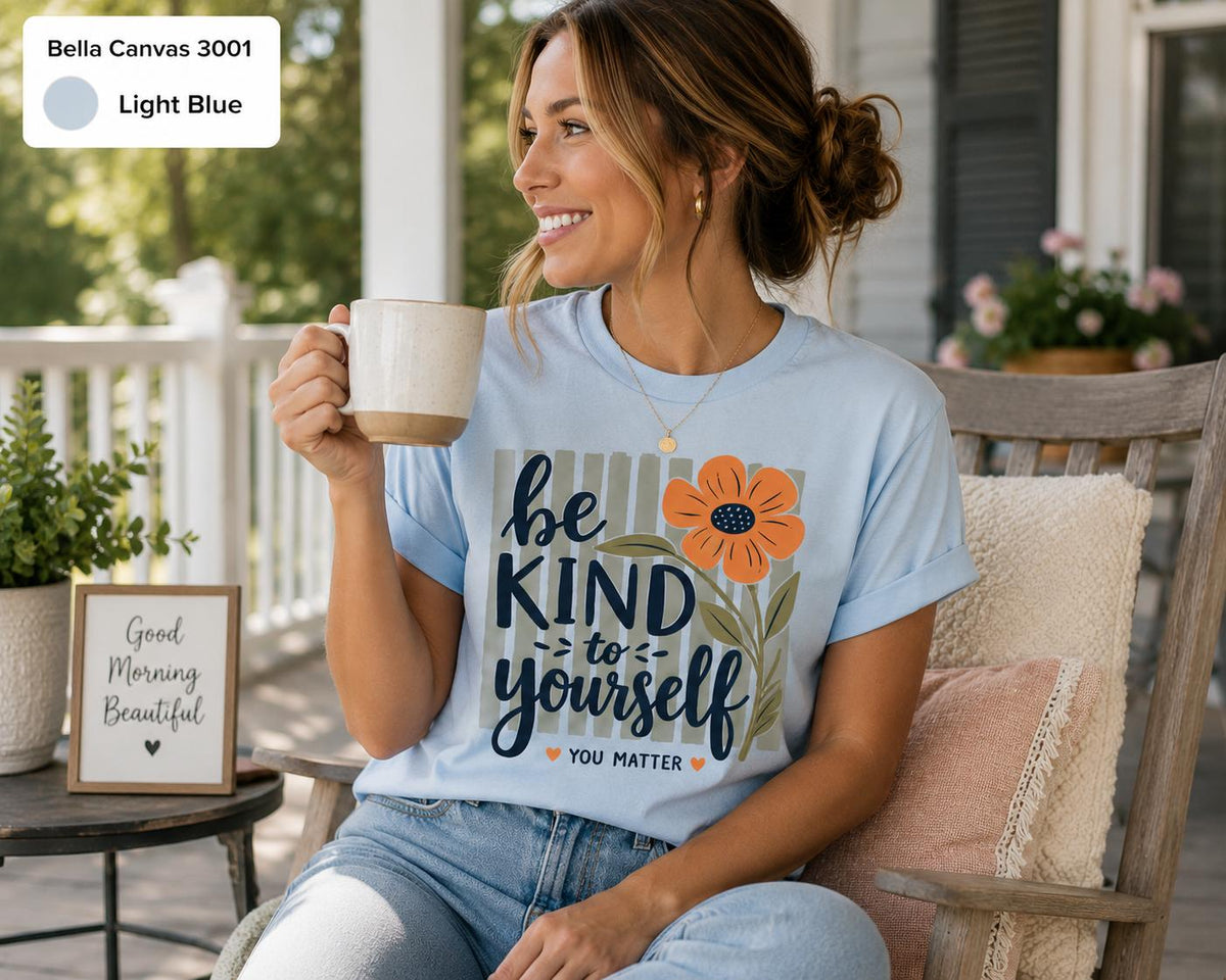 Be Kind to Yourself Shirt, Mental Health Awareness Tee, Self Love Inspirational Shirt