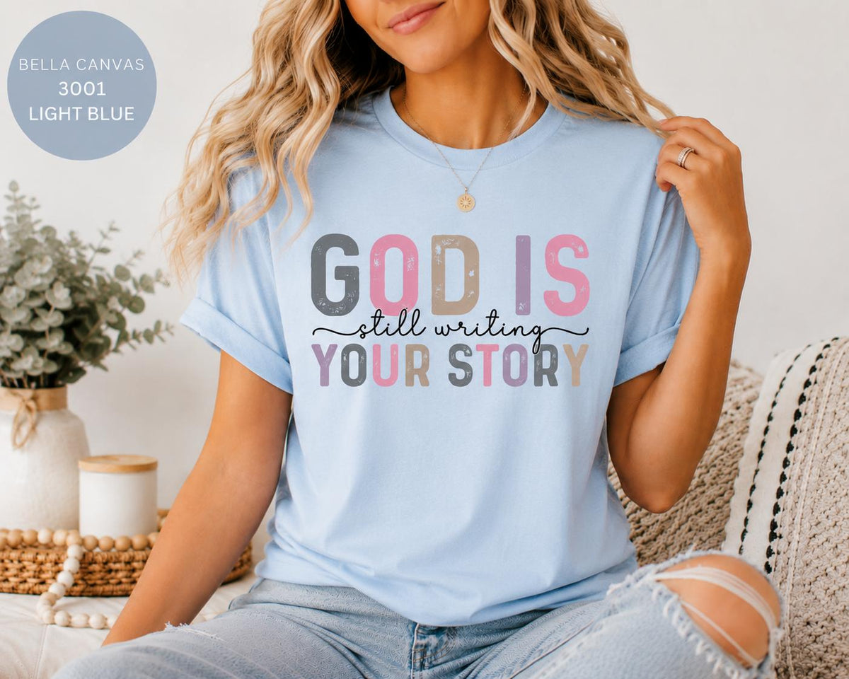 God Is Still Writing Your Story Tshirt, Trendy Christian Tee, Gift for Her