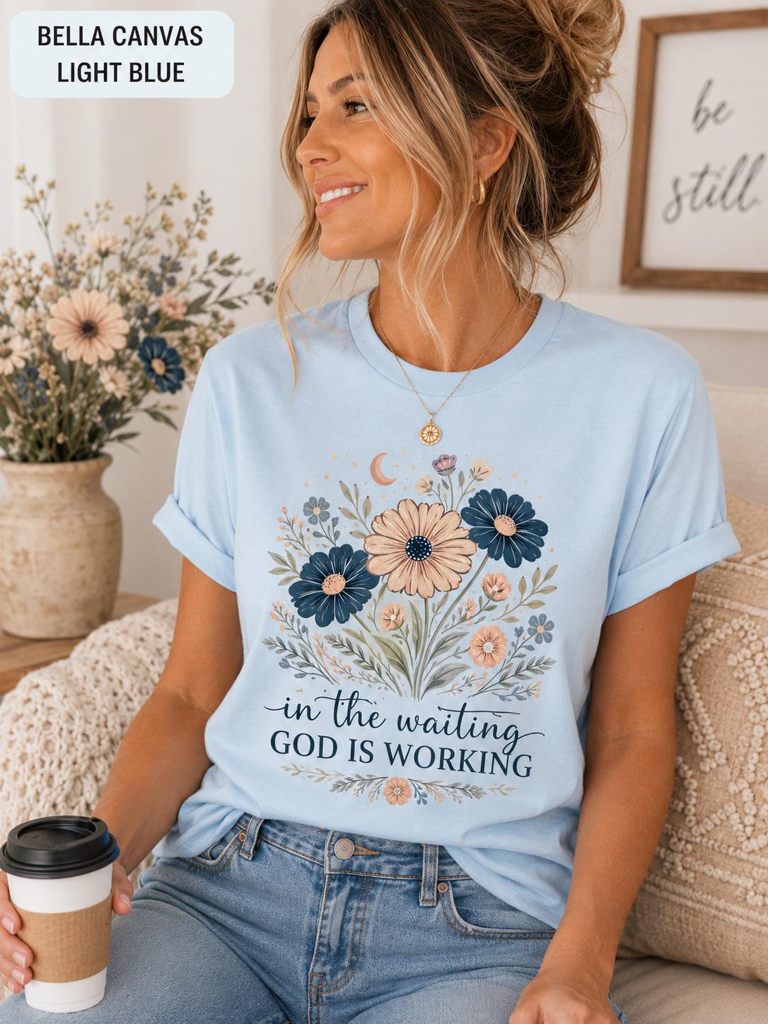 In The Waiting, God is Working Tee, Trendy Christian TShirt