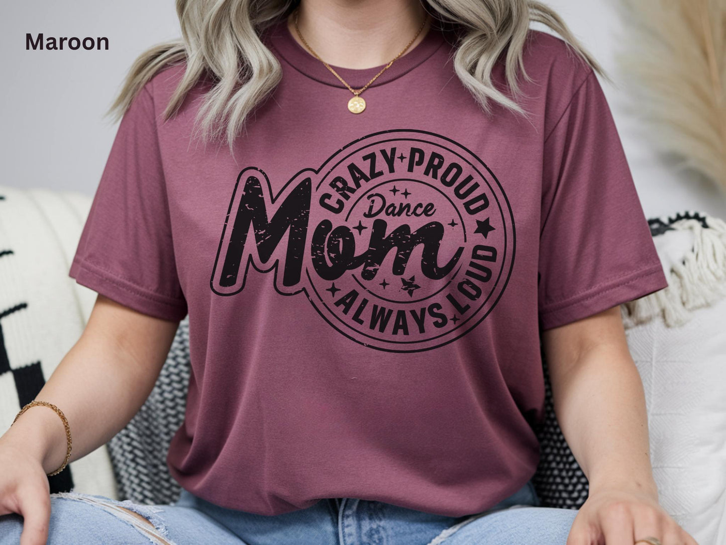 Crazy Proud Always Loud Dance Mom