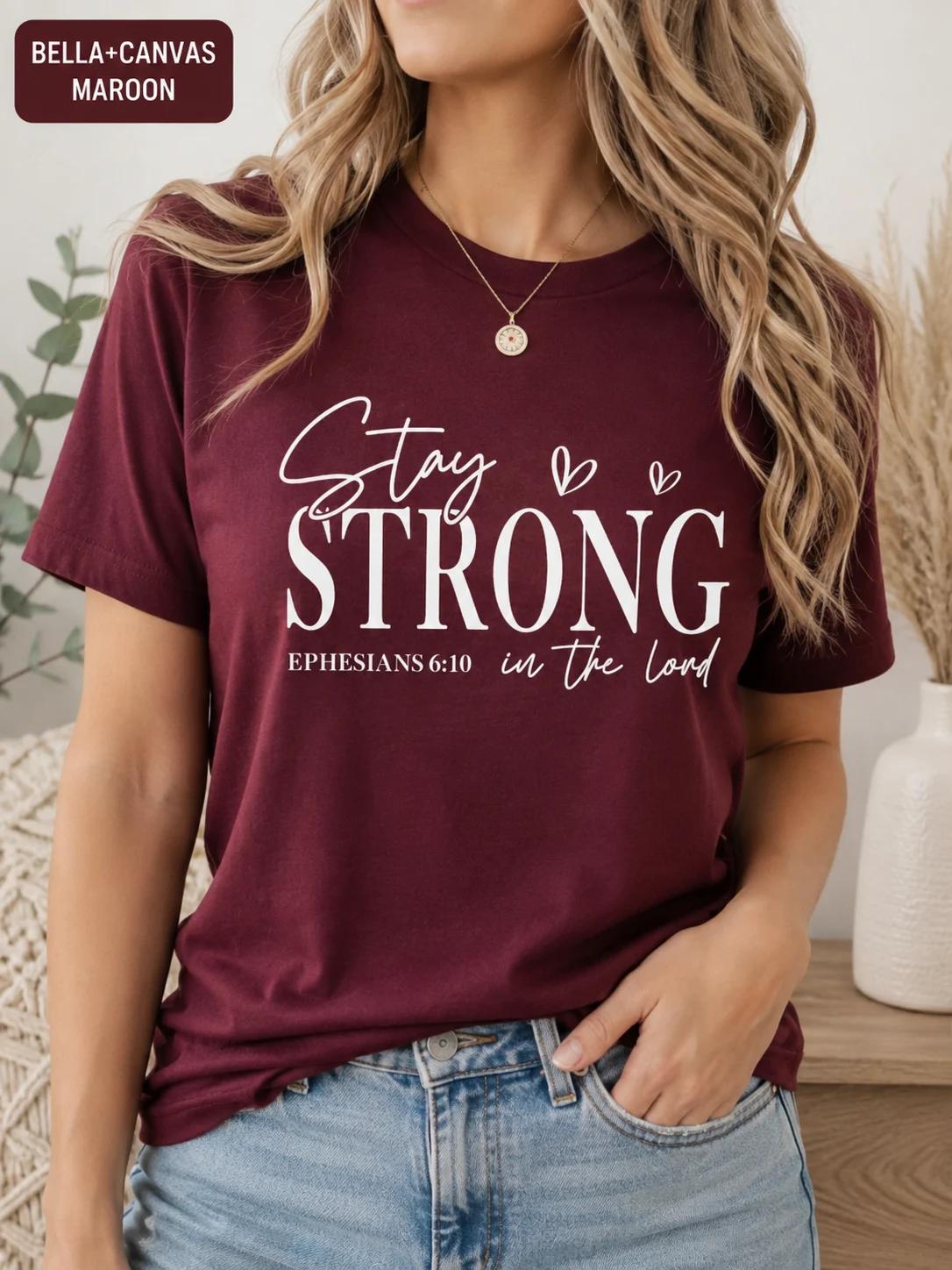 Stay Strong in the Lord Ephesians Christian Shirt
