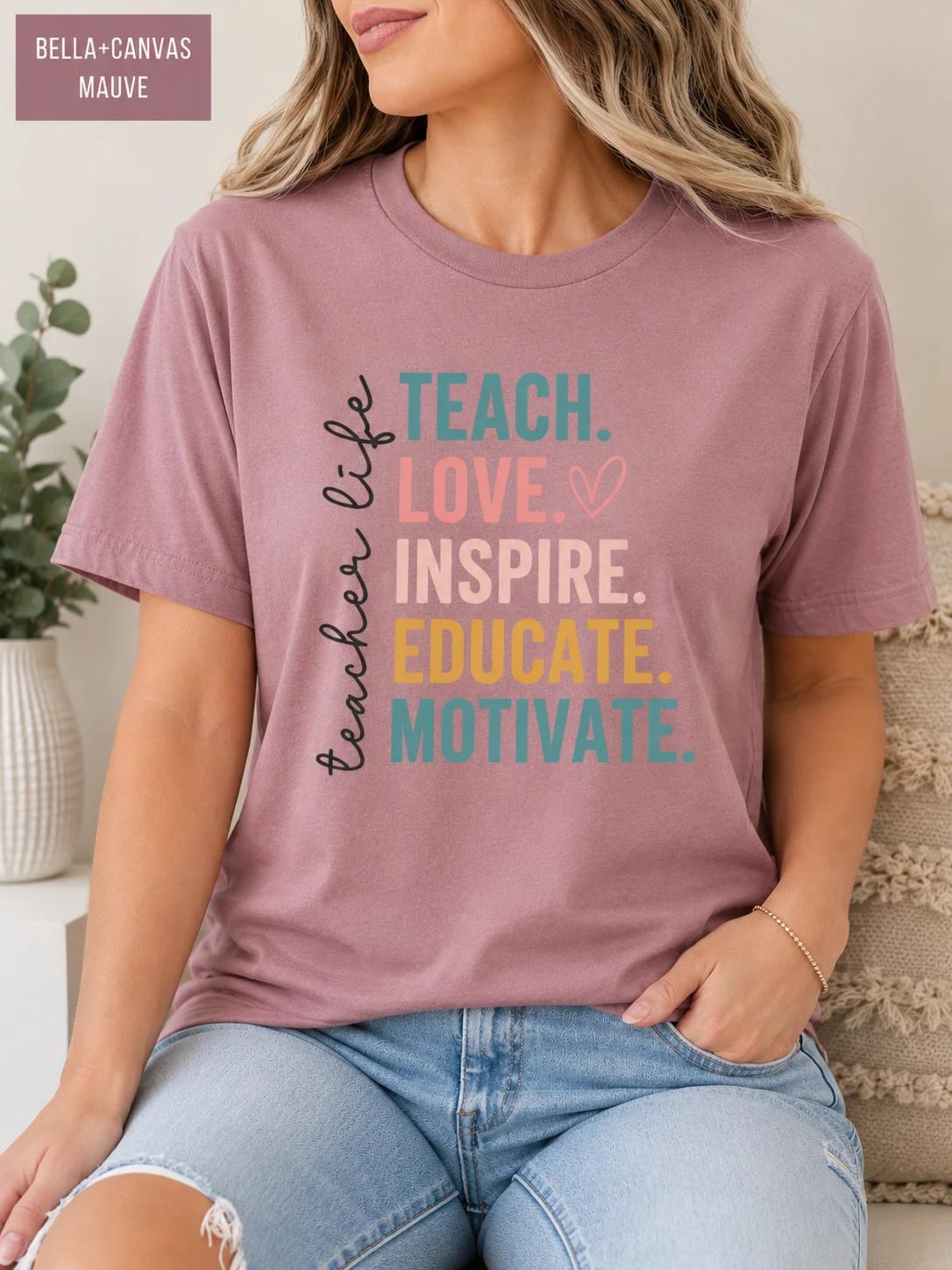 Teacher Life Tee, Teach Love Inspire Educate Motivate Tee