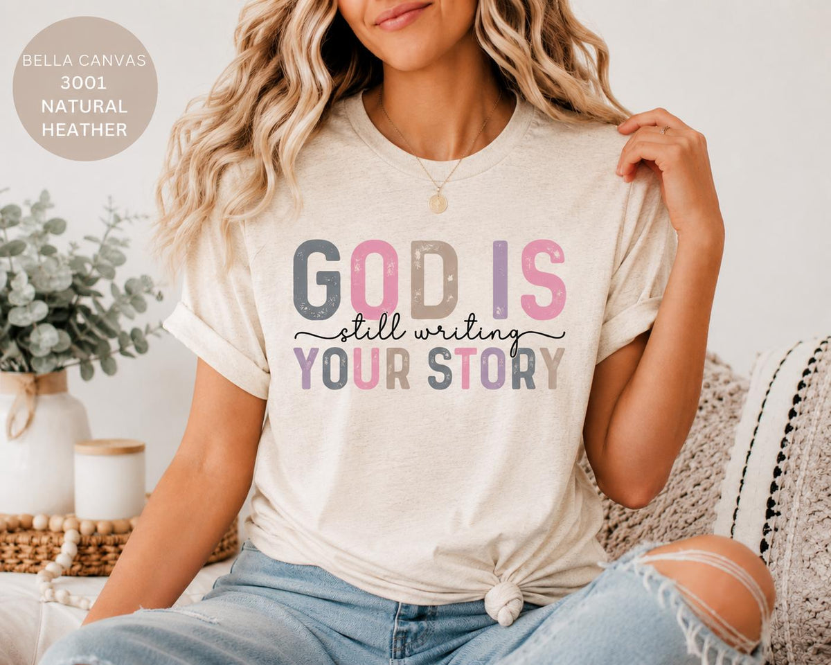 God Is Still Writing Your Story Tshirt, Trendy Christian Tee, Gift for Her