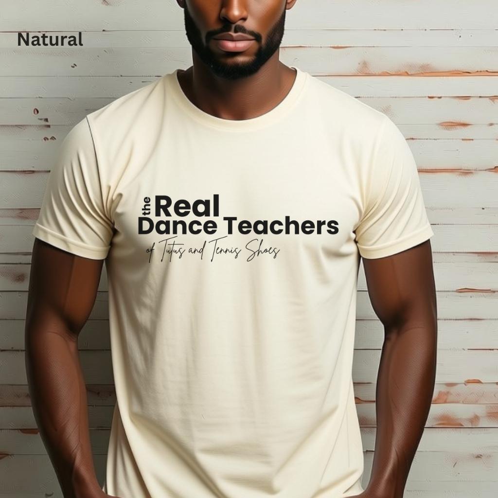 The Real Dance Teachers Tee