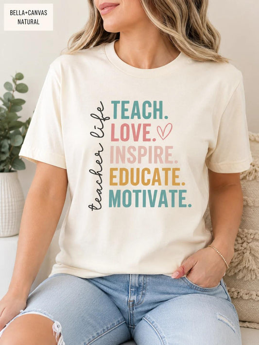 Teacher Life Tee, Teach Love Inspire Educate Motivate Tee