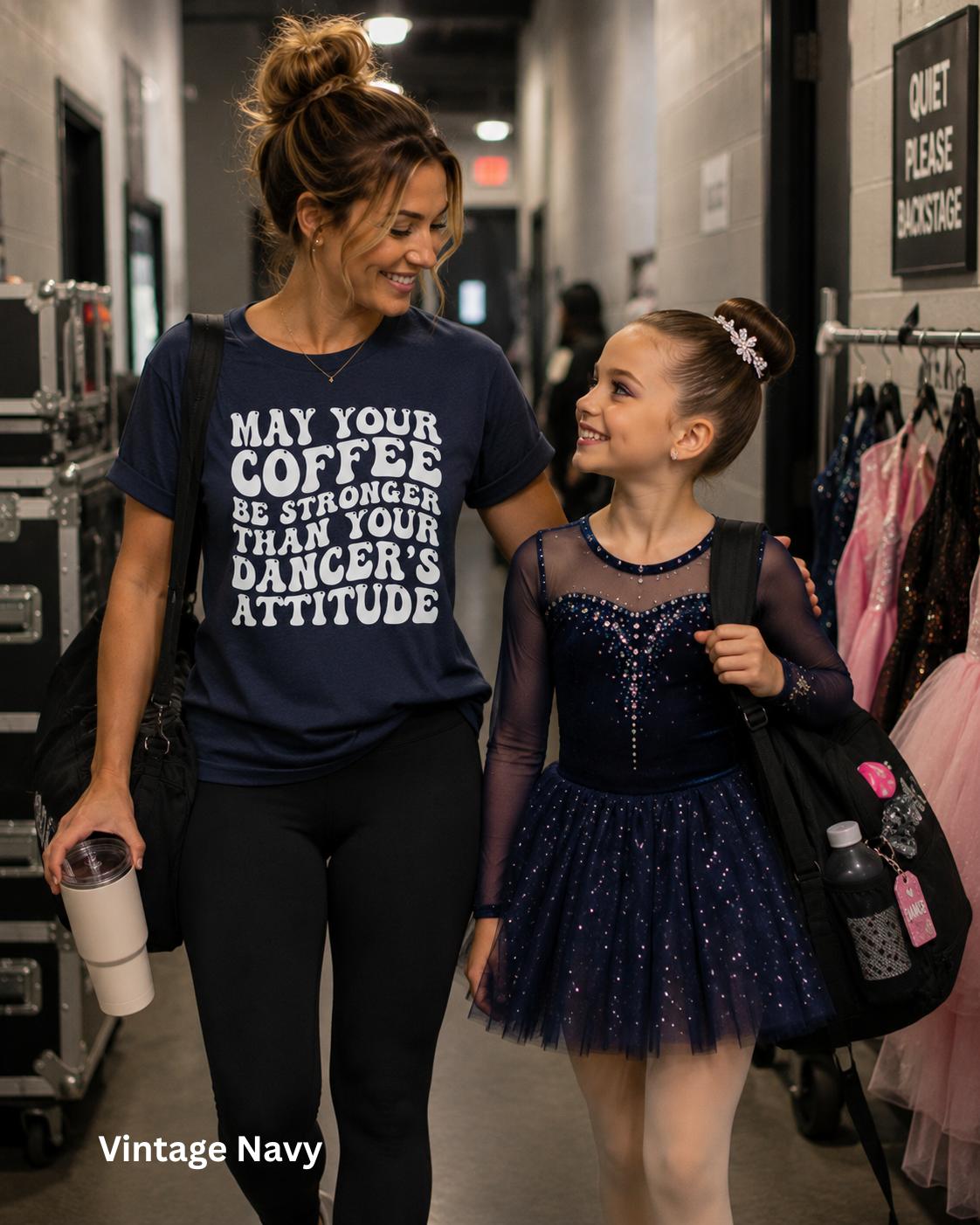 Funny Dance Mom Coffee Shirt, Dancer's Attitude Tee, Dance Competition Apparel