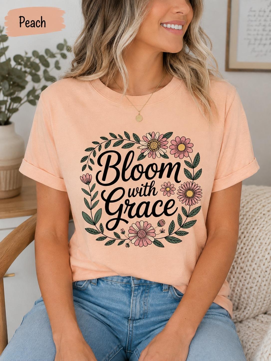 Bloom With Grace Floral Christian T-Shirt, Faith-Inspired Women's Tee
