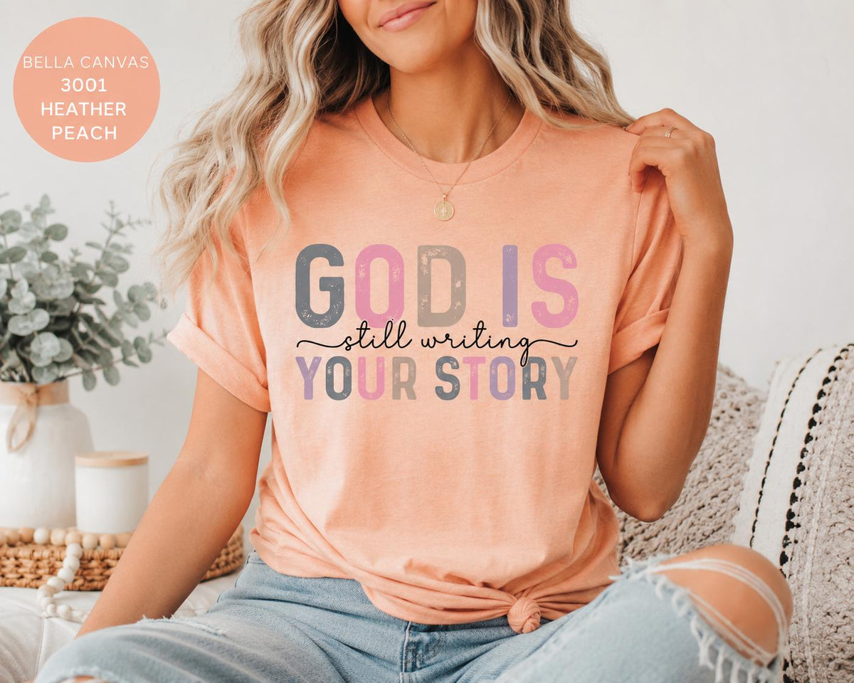 God Is Still Writing Your Story Tshirt, Trendy Christian Tee, Gift for Her