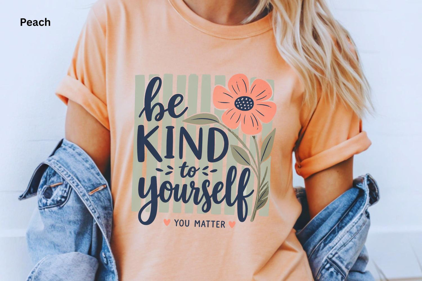 Be Kind to Yourself Shirt, Mental Health Awareness Tee, Self Love Inspirational Shirt