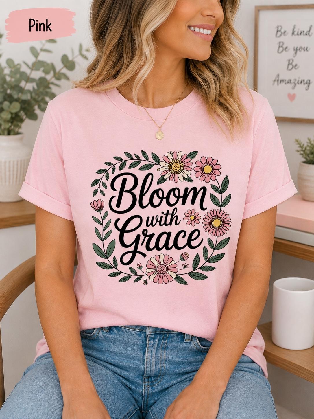 Bloom With Grace Floral Christian T-Shirt, Faith-Inspired Women's Tee
