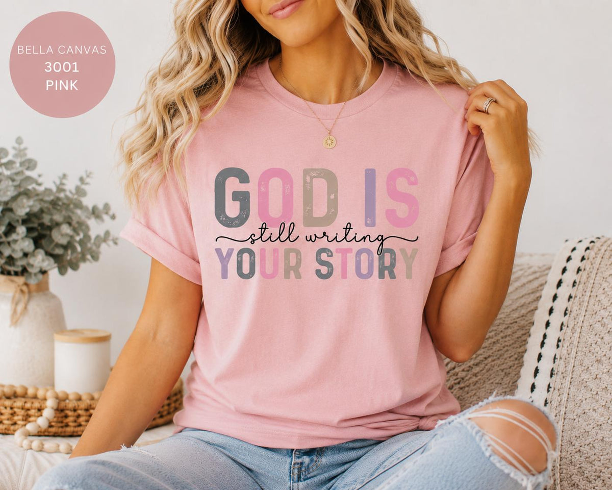 God Is Still Writing Your Story Tshirt, Trendy Christian Tee, Gift for Her