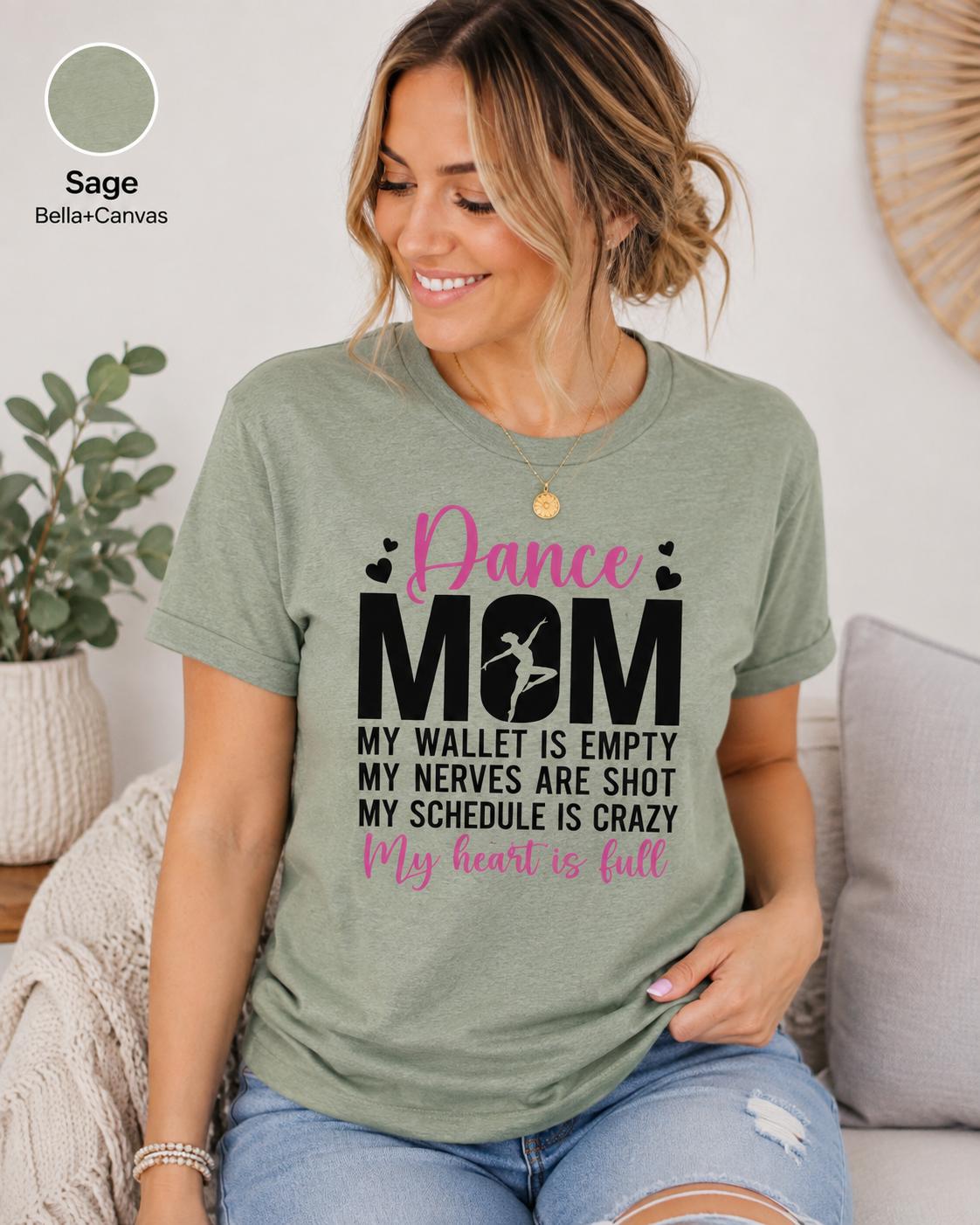 Dance Mom Shirt, My Wallet Empty, Nerves Shot, Schedule Crazy, Heart Full Tee