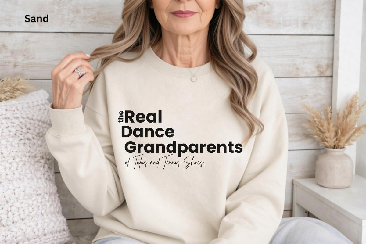 The Real Dance Grandparents Sweatshirt