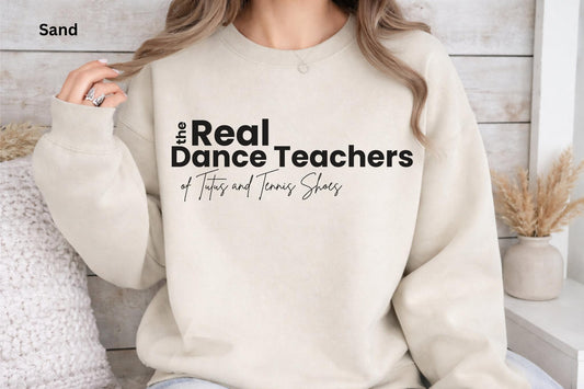 The Real Dance Teachers Sweatshirt