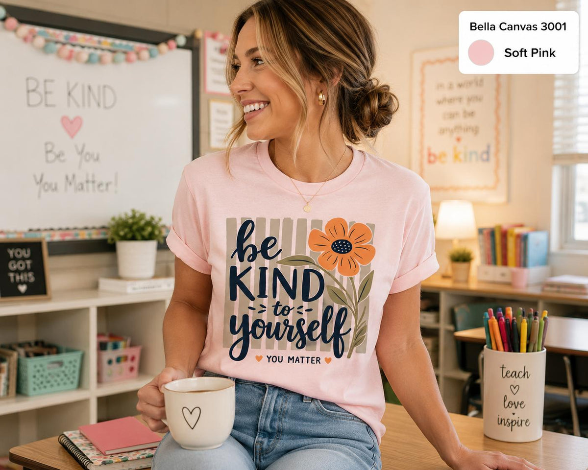 Be Kind to Yourself Shirt, Mental Health Awareness Tee, Self Love Inspirational Shirt