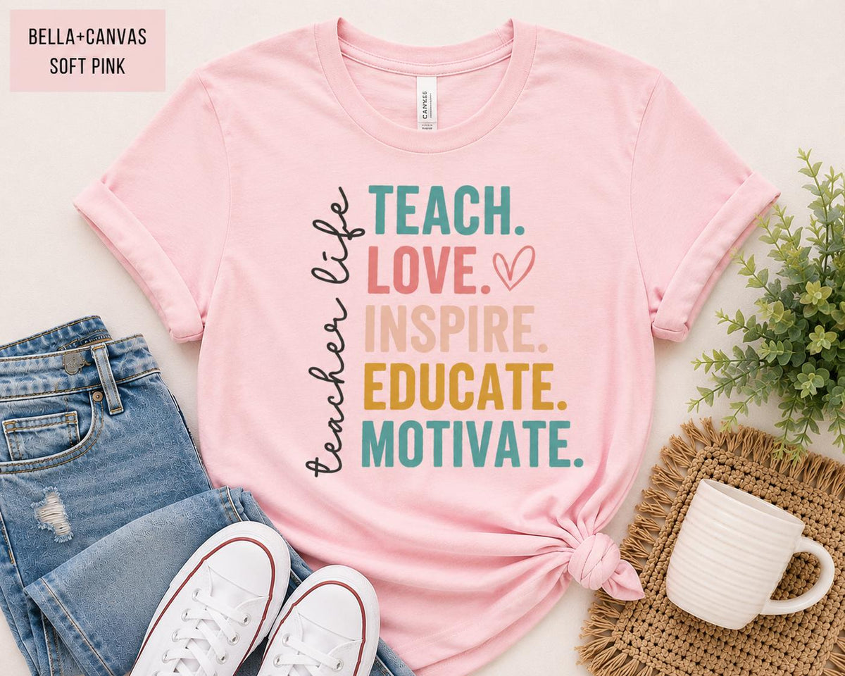 Teacher Life Tee, Teach Love Inspire Educate Motivate Tee